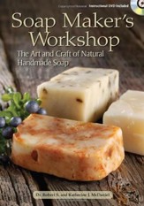 Soap Maker's Workshop: The Art and Craft of Natural Homemade Soap