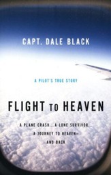 Flight to Heaven: A Pilot's True Story