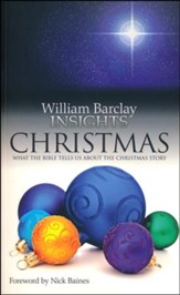 William Barclay Insights: Christmas What the Bible Tells Us About the Christmas Story