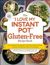 I Love My Instant Pot ® Gluten-Free Recipe Book