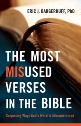 The Most Misused Verses in the Bible: Surprising Ways God's Word Is Misunderstood