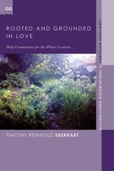 Rooted and Grounded in Love: Holy Communion for the Whole Creation