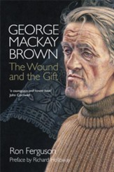 George Mackay Brown: The Wound and the Gift