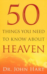 50 Things You Need to Know About Heaven