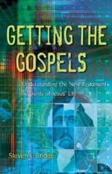 Getting the Gospels: Understanding the New Testament Accounts of Jesus' Life - eBook