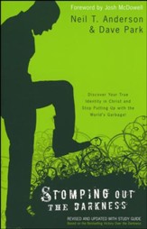 Stomping Out the Darkness, rev. and updated ed.: Discover Your True Identity in Christ and Stop Putting Up with the World's Garbage