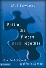 Putting the Pieces Back Together: How Real Life and Real Faith Connect