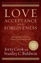 Love, Acceptance and Forgiveness: Being Christian in  a Non-Christian World, Revised & Updated
