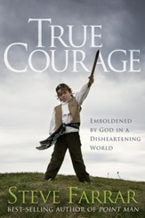 True Courage: Emboldened by God in a Disheartening World - eBook
