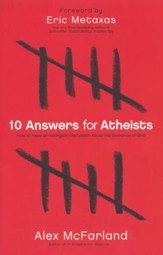10 Answers for Atheists: How to Have an Intelligent Discussion About the Existence of God