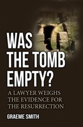 Was the Tomb Empty?: A Lawyer Weighs the Evidence for the Resurrection