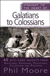Straight to the Heart of Galatians to Colossians: 60 Bite-Sized Insights