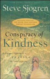 Conspiracy of Kindness, rev. & updated ed.: A Unique Approach to Sharing the Love of Jesus