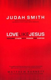 Love Like Jesus: Reaching Others with Passion and Purpose