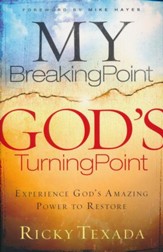 My Breaking Point, God's Turning Point: Experience God's Amazing Power to Restore