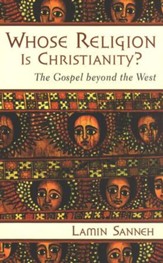 Whose Religion Is Christianity? The Gospel Beyond the West