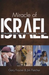 Miracle of Israel: The Shocking Untold Story of God's Love for His People