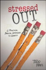 Stressed Out: A Practical, Biblical Approach to Anxiety