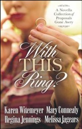 With This Ring? A Novella Collection of Proposals Gone Awry
