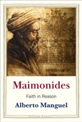Maimonides: Faith in Reason