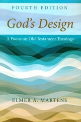 God's Design, 4th Edition: A Focus on Old Testament Theology