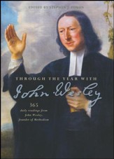 Through the Year with John Wesley: 365 Daily Readings from John Wesley, Founder of Methodism