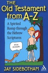 The Old Testament from A-Z: A Spirited Romp through the Hebrew Scriptures