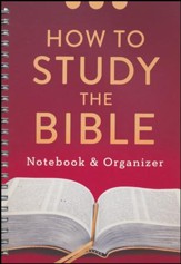 How to Study the Bible: Notebook & Organizer
