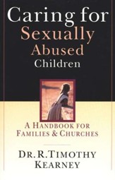 Caring for Sexually Abused Children: A Handbook for Families & Churches