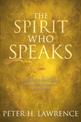 The Spirit Who Speaks: God's Supernatural Intervention in Your Life - eBook