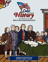 Color Through History: Bold Heroes of the War for Independence (Coloring Book)
