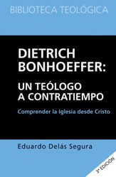 Dietrich Bonhoeffer: un teologo a contratiempo: Comprender la iglesia desde Cristo - eBook