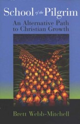 School of the Pilgrim: An Alternative Path to Christian Growth