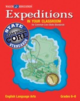 Expeditions in Your Classroom for Common Core State Standards, English Language Arts, Grades 6-8 - PDF Download [Download]