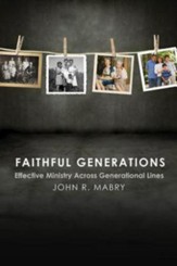 Faithful Generations: Effective Ministry Across Generational Lines