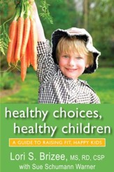Healthy Choices, Healthy Children: A Guide to Raising Fit, Happy Kids - eBook
