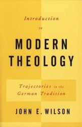 Introduction to Modern Theology: Trajectories in the German Tradition