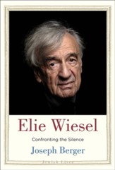 Elie Wiesel: Confronting the Silence