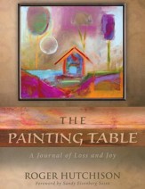 The Painting Table: A Journal of Loss and Joy