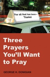 Three Prayers You'll Want to Pray