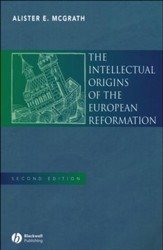 The Intellectual Origins of the European Reformation, Second Edition