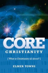 Core Christianity: What Is Christianity All About? - eBook