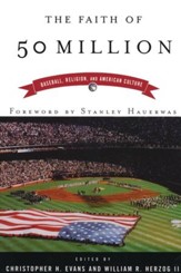 The Faith Of Fifty Million: Baseball, Religion and American Culture