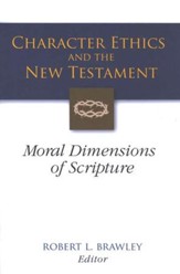Character Ethics and the New Testament: Moral Dimensions of Scripture