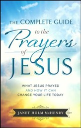 The Complete Guide to the Prayers of Jesus: What Jesus Prayed and How It Can Change Your Life Today - Slightly Imperfect