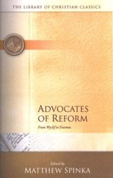 Library of Christian Classics - Advocates of Reform: From Wyclif to Erasmus