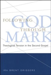 Following God Through Mark: Theological Tension in the Second Gospel
