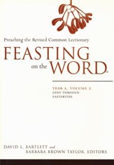 Feasting on the Word: Year A, Volume 2: Lent through Eastertide