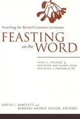 Feasting on the Word: Year A, Volume 3: Pentecost and Season after Pentecost 1 (Propers 3-16)