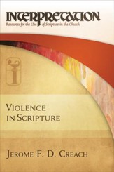 Violence in Scripture: Interpretation: Resources for the Use of Scripture in the Church